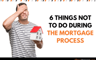 6 Things Not To Do During The Mortgage Process