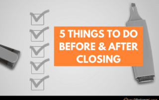 5 Things To-Do Before and After Closing