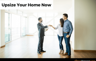 Upsize Your Home Now