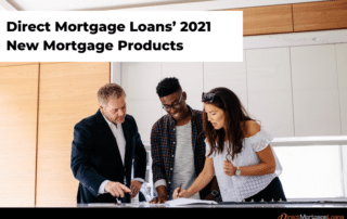 Direct Mortgage Loans’ 2021 New Mortgage Products