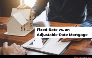 Fixed-Rate vs. an Adjustable-Rate Mortgage