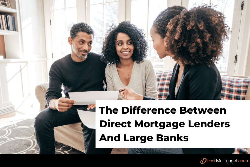 The Difference Between Direct Mortgage Lenders And Large Banks